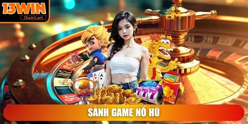 Sảnh game Nổ Hũ