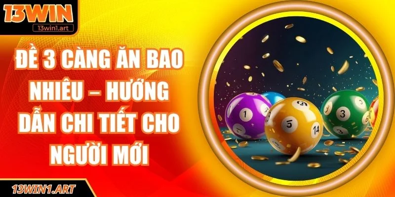 đề 3 càng ăn bao nhiêu