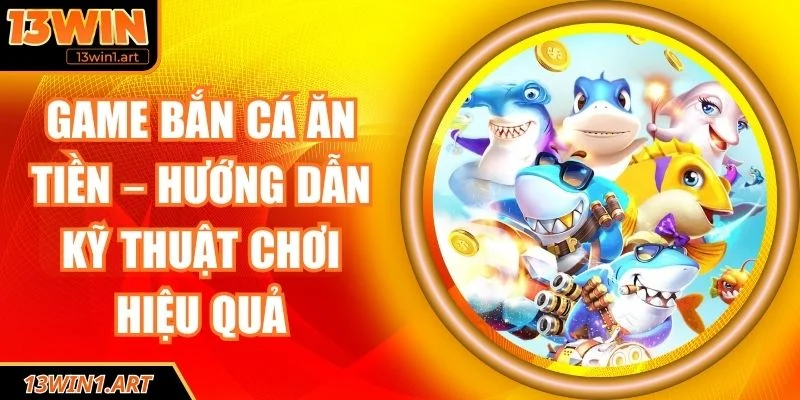 game bắn cá ăn tiền