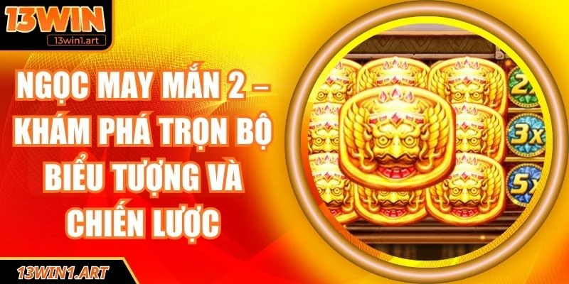 Ngọc May Mắn 2