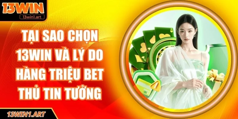 Tại sao chọn 13WIN